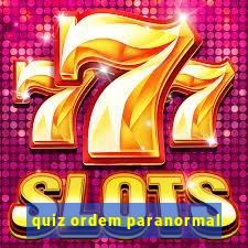 quiz ordem paranormal